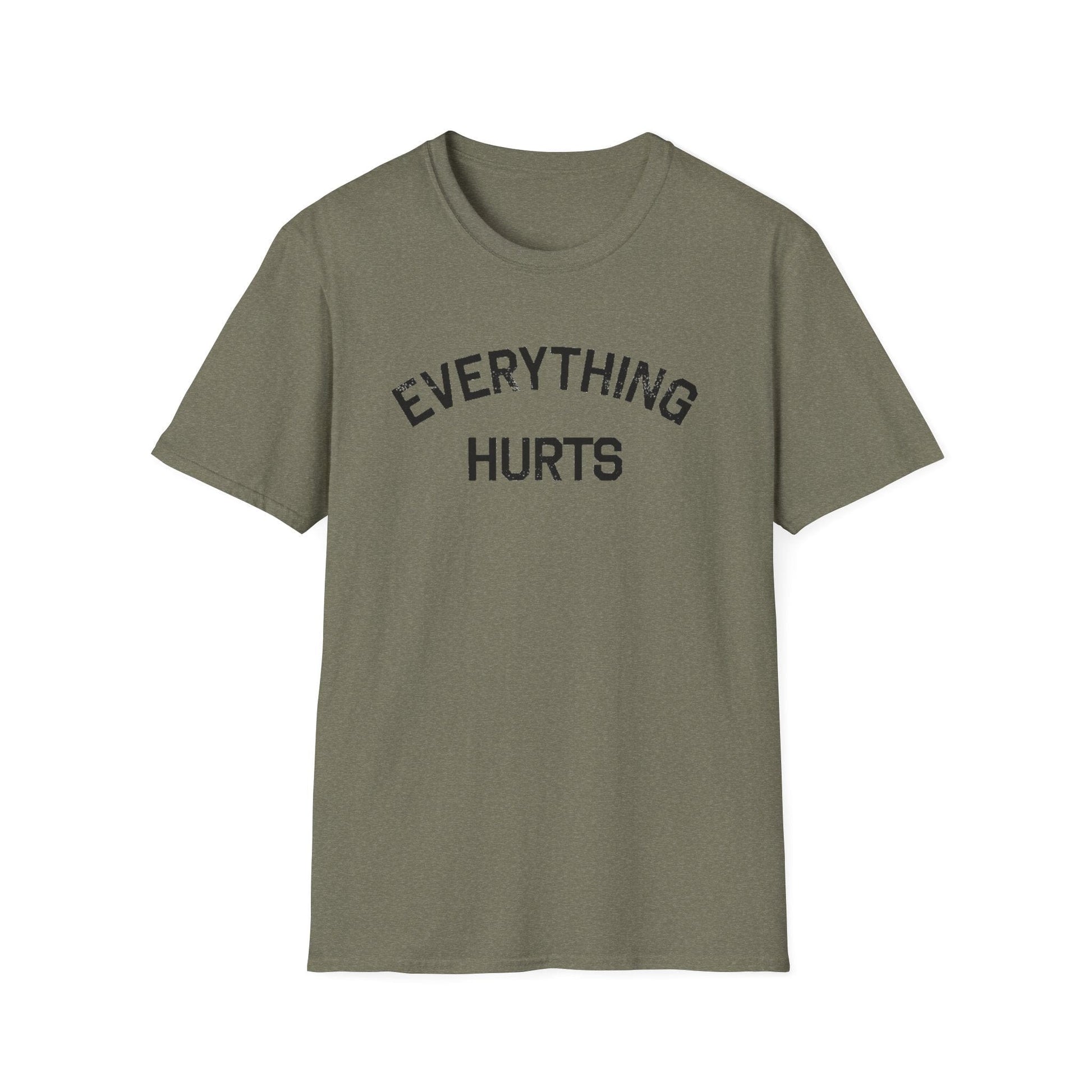 EVERYTHING HURTS SOFT STYLE T SHIRT T-Shirt Printify Heather Military Green / S 10338104640019085123
