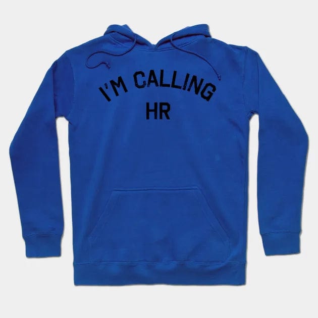 I'M CALLING HR T Shirt (Limited Edition)* t shirts TEE PUBLIC