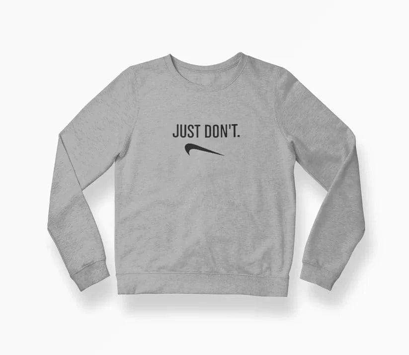 Just Don't Nike Crewneck Fleece Sweatshirt sweatshirt fleece rockviewtees