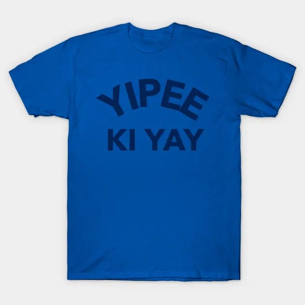 YIPPEE KAY YAY T Shirt (Limited Edition)* t shirts TEE PUBLIC